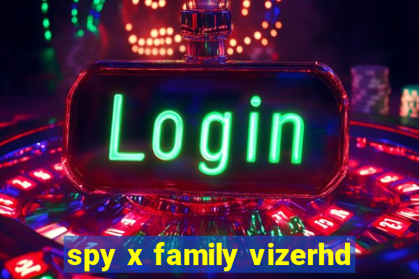 spy x family vizerhd